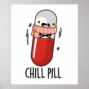 Chill Pill Funny Freezing Medicine Pun Poster