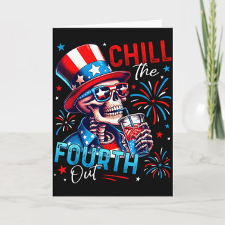 Chill The Fourth Out Funny Skeleton 4th Of July Pa Kort
