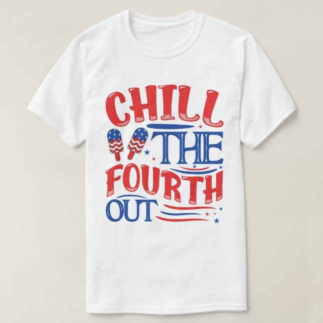 Chill The Fourth Out Shirt, Retro 4th Of July Shir T Shirt (Design framsida)
