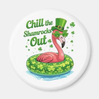 Chill The Shamrocks Out Funny  St Patrick’s Day Magnet