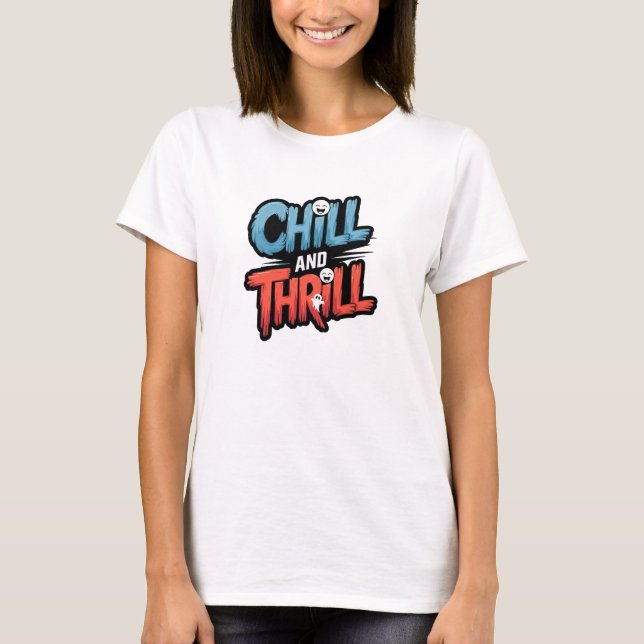 Chill & Thrill T Shirt (Framsida)