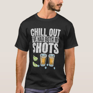 Chill ut jag har fått båda mina skottvaccinationer t shirt