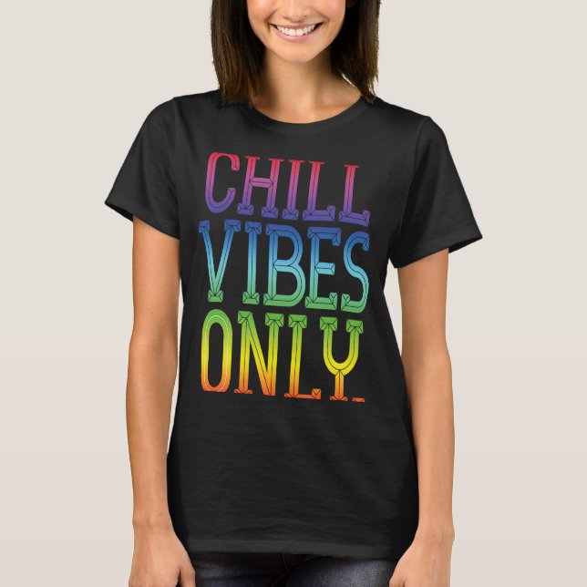 Chill VIbes Endast regnbåge T Shirt (Framsida)