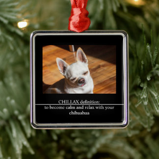 CHILLAX definition calm relax chihuahua photo text Julgransprydnad Metall