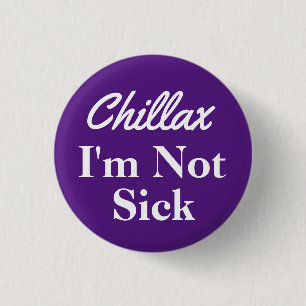 Chillax Jag är inte knapp-stift Knapp
