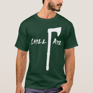 ChillAxe T Shirt