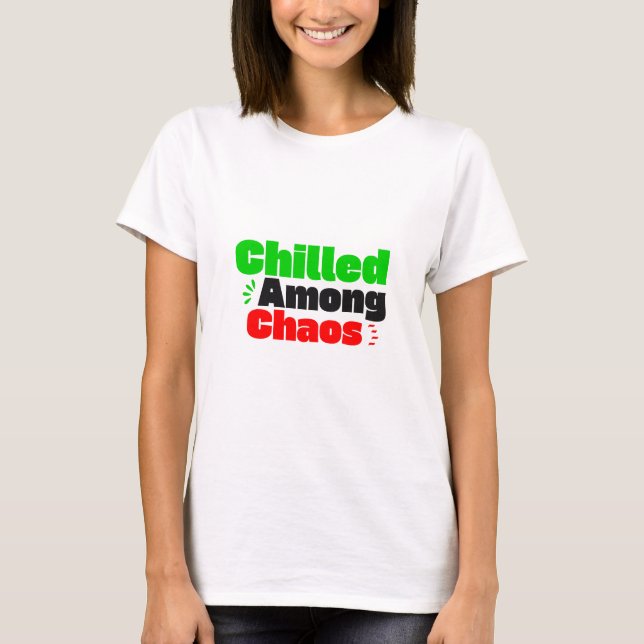 Chilled Among Chaos T Shirt (Framsida)