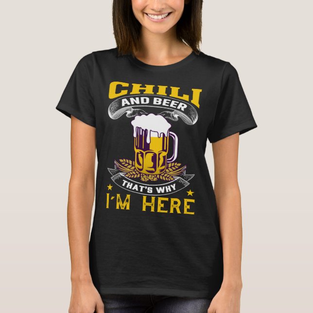 Chilli And Beer That's Why I'm Here Humorous Beer  T Shirt (Framsida)