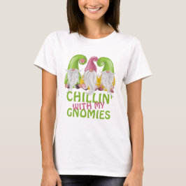 Chillin med min Gnomies Gnome Humor T Shirt
