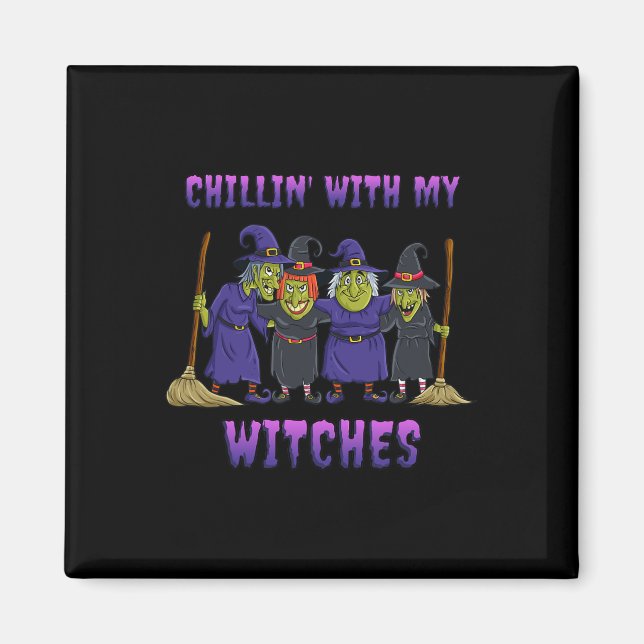 Chillin med min Witches Halloween-Roligt Magnet (Framsidan)