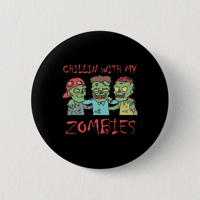Chillin med min Zombies Roligt Halloween Knapp (Framsida)