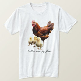 "Chillin med mina pepar" Hen med Chickar T-shirt