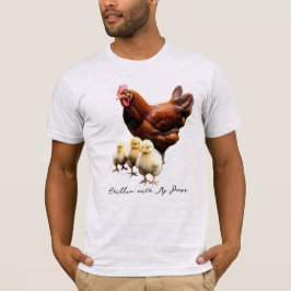 "Chillin med mina pepar" Hen med Chickar T-shirt