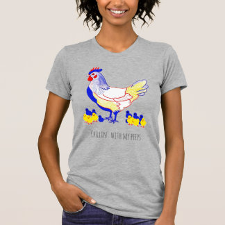 "Chillin med mina pepar" Hen med Chickar T Shirt