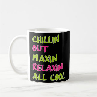 Chillin Out Maxin Relaxin All Bel Luft Kaffemugg