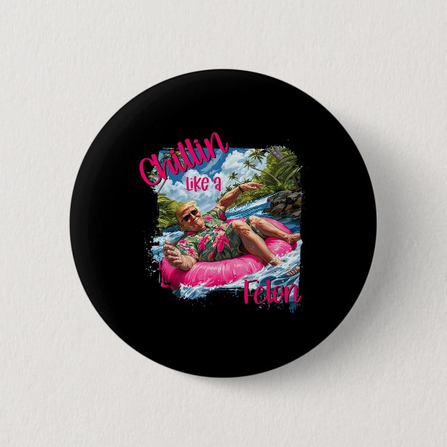 Chillin som en Felon Funny Trump Shirt Summer Trum Knapp (Framsida)
