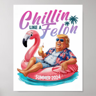 Chillin som en Felon Funny Trump Shirt Summer Trum Poster