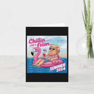 Chillin som en felon funny Trump Sommaren 2024_1 Kort
