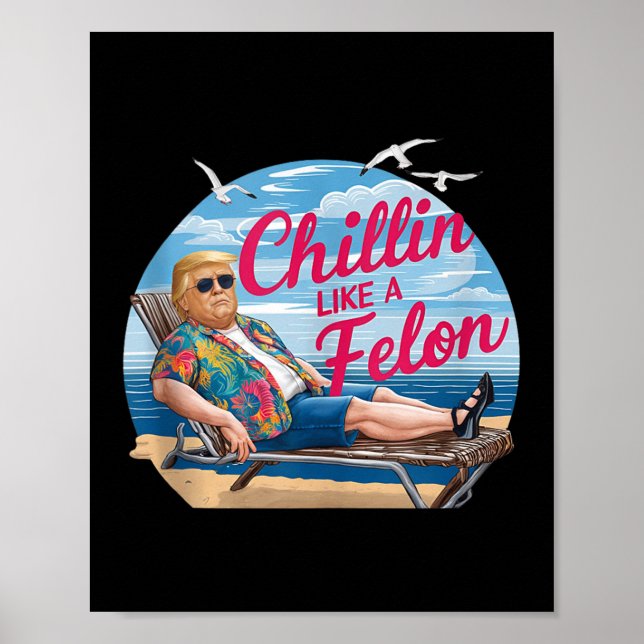 Chillin som en Felon Funny Trump Summer Beach Usa Poster (Framsidan)
