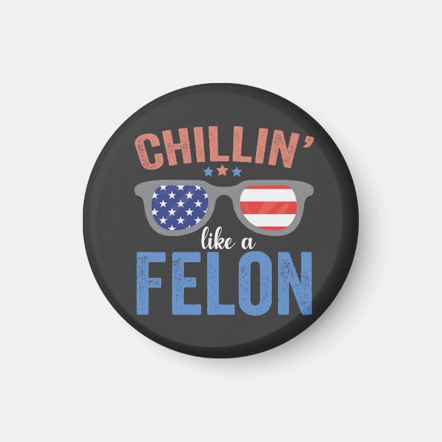 Chillin Som en Felon Trump-valpresident USA Magnet (Framsidan)