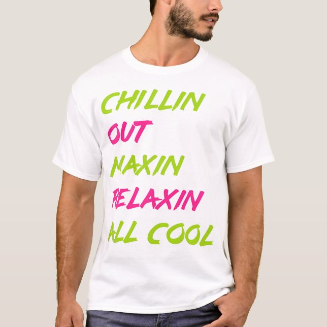 Chillin ut Maxin Relaxin All Coola Bel Luft T Shirt (Framsida)
