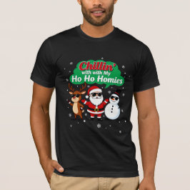 Chillin’ with My Ho Ho Homies | Funny Christmas Ca T Shirt