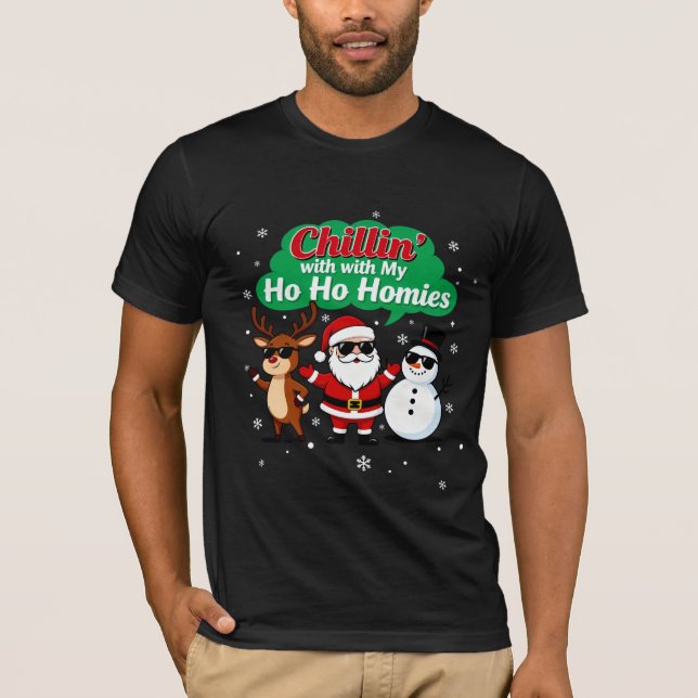 Chillin’ with My Ho Ho Homies | Funny Christmas Ca T Shirt (Framsida)