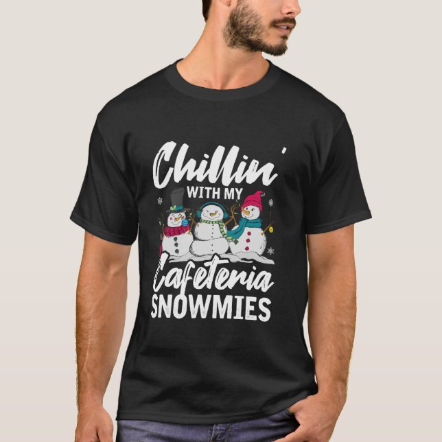 Chillin With My Snowmies Cafeteria Cute Christmas  T Shirt (Framsida)