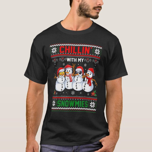 Chillin' With My Snowmies Snowman Christmas Ugly S T Shirt (Framsida)