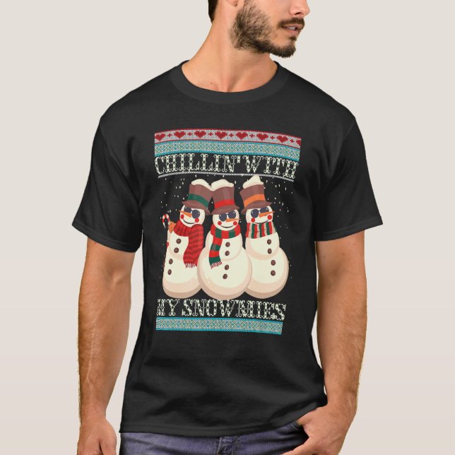 Chillin' With My Snowmies Ugly Christmas Snowman 2 T Shirt (Framsida)