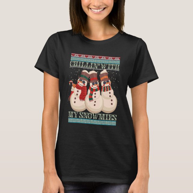 Chillin' With My Snowmies Ugly Christmas Snowman 5 T Shirt (Framsida)