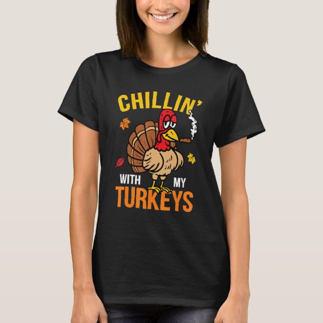 Chillin' With My Turkeys Autumn Fall Yall Thanksgi T Shirt (Framsida)