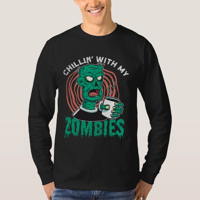 Chillin With My Zombies  Zombie for Halloween T Shirt (Framsida)