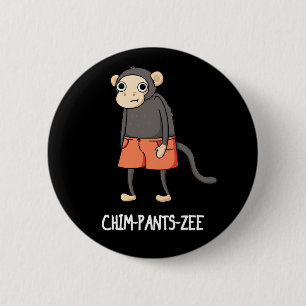 Chim-Byxor-Zee Funny Chimpanzee Monkey Pun Mörk BG Knapp