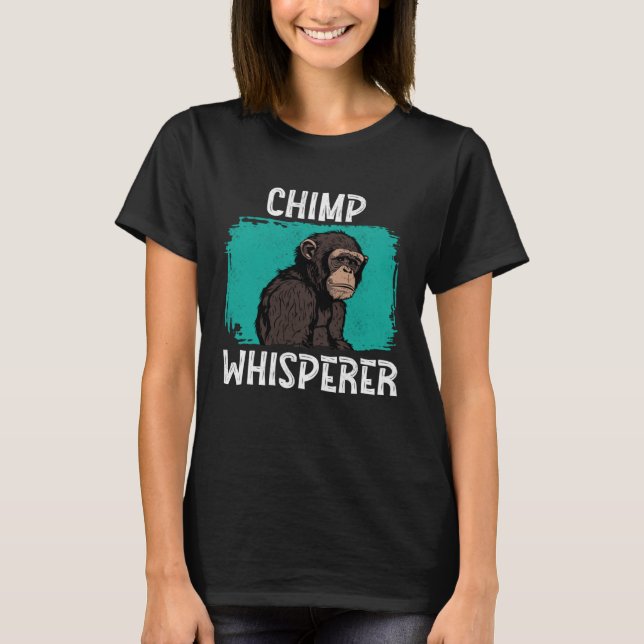 Chimp Whisperer  Chimp Monkey Ape Wild Forest Anim T Shirt (Framsida)