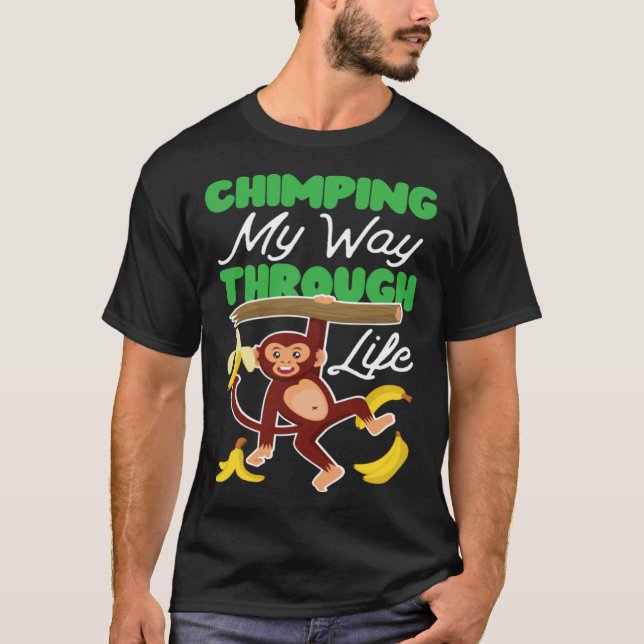 Chimpanzee Chimping My Way Through Life T Shirt (Framsida)