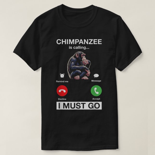 Chimpanzee säger att jag måste gå på Chimp Monkey T Shirt (Design framsida)