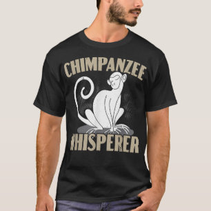 Chimpanzee Whisperer Chimp Monkey Älskare Ape Chim T Shirt