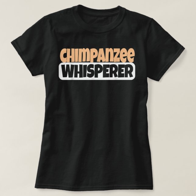 Chimpanzee Whisperer Funny Chimpanzee Älskare T Shirt (Design framsida)