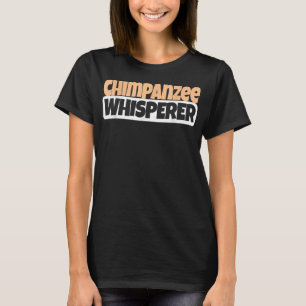Chimpanzee Whisperer Funny Chimpanzee Älskare T Shirt