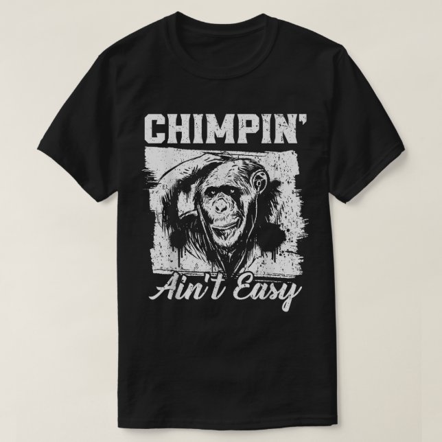 Chimpin Aint Easy Monkey Älskare Zookeeper Chimpan T Shirt (Design framsida)