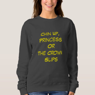 Chin Up, Princess – Sass with a Crown T Shirt
