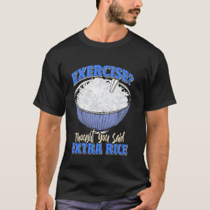 China Fläkt Exercise trodde att du sa Extra Ris Ri T Shirt