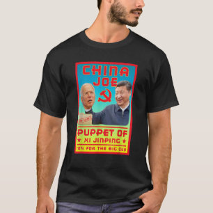 China Joe Biden Communist Party Puppet of Xi J T Shirt