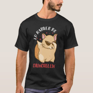 Chinchilla Chillin Chinchilla Dancing Sunglass T Shirt
