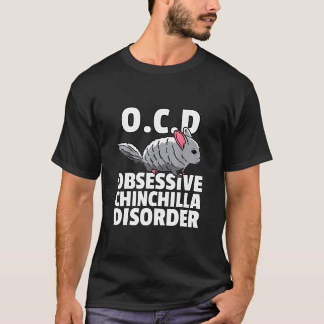 Chinchilla For Obsessive Chinchilla Disorder T Shirt (Framsida)