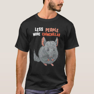 Chinchilla Less People More Chinchillas Bushy Svan T Shirt