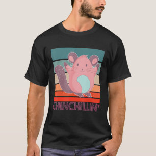 Chinchillin Chinchilla T Shirt