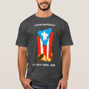 Chinchorreo Puerto Rico PR El Que Sabe, Sabe  T Shirt
