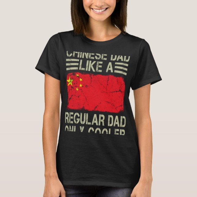 Chinese Dad Like a Regular Dad Only Cooler  Dad T Shirt (Framsida)